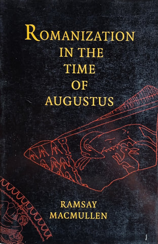 Romanization in the Time of Augustus | Ramsay MacMullen