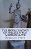 The Moral Sayings of Publius Syrus: A Roman Slave | Publius Syrus