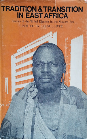 Tradition & Transition in East Africa: Studies of the Tribal Element in the Modern Era | P.H. Gulliver (ed.)