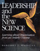 Leadership and the New Science | Margaret J. Wheatley