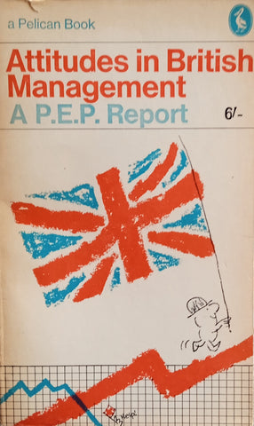 Attitudes in British Management. A P.E.P. Report