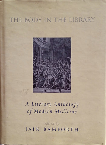 The Body in the Library: A Literary Anthology of Modern Medicine | Iain Bamforth (ed.)