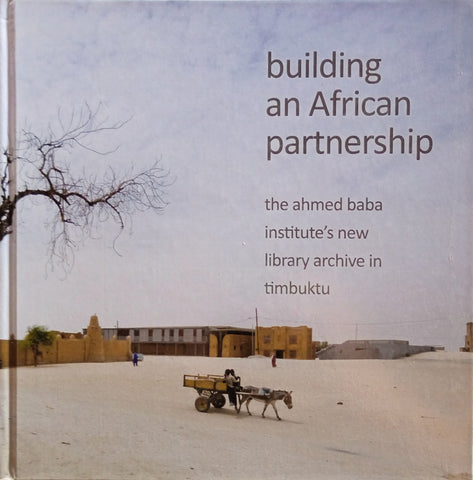 Building an African Partnership: The Ahmed Baba Institute's New Library Archive in Timbuktu