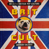 Brit Cult: An A-Z of British Pop Culture | Andrew Calcutt