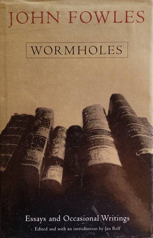 John Fowles: Worm Holes | Jan Relf (ed.)