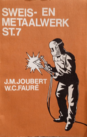 Sweis- en Metaalwerk St. 7 [Afrikaans] | J.M. Joubert, W.C. Fauré