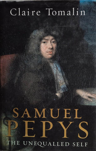 Samuel Pepys: The Unequalled Self | Claire Tomalin