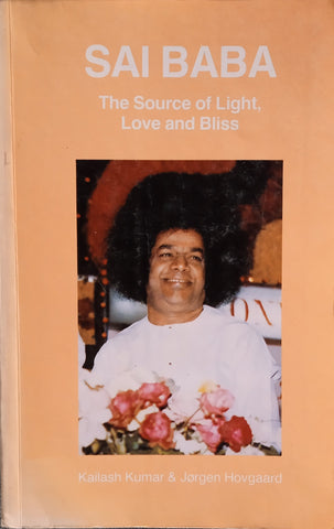 Sai Baba: The Source of Light, Love and Bliss | Kailash Kumar and Jorgen Hovgaard