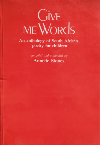 Give Me Words: An Anthology of South African Poetry for Children | Annette Stones (comp.)