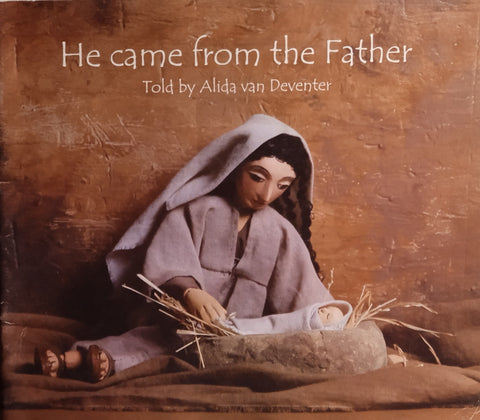 He came from the Father [Inscribed and Signed by the Author] | Alida van Deventer