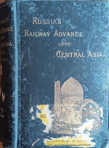 Russia's Railway Advance into Central Asia: Notes of a Journey from St. Petersburg to Samarakand | George Dobson