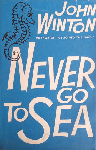 Never Go to Sea [First Edition] | John Winton