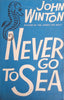 Never Go to Sea [First Edition] | John Winton