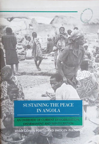 Sustaining the Peace in Angola: An Overview of Current Demobilisation, Disarmament and Reintegration | João Gomes Porto and Imogen Parsons