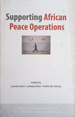 Supporting African Peace Operations | Linnéa Gelot, Ludwig Gelot, Cedric de Coning (eds.)