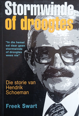 Stormwinde of Droogtes: Die Storie van Hendrik Schoeman [Afrikaans] | Freek Swart