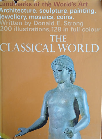 The Classical World: Landmarks of the World's Art: Architecture, Sculpture, Painting, Jewellery, Mosaics, Coins | Donald E. Strong