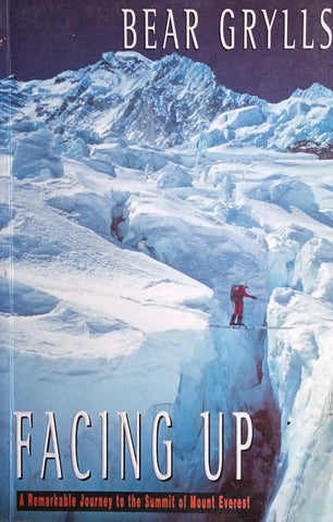 Facing up: A Remarkable Journey to the Summit of Mount Everest | Bear Grylls