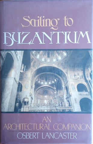 Sailing to Byzantium: An Architectural Companion | Osbert Lancaster