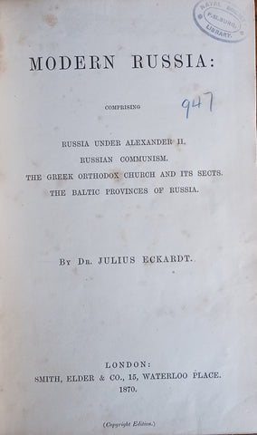 Modern Russia: Comprising Russia Under Alexander II, Russian Communism, The Greek Orthodox Church and Its Sects, The Baltic Provinces of Russia | Dr. Julius Eckardt