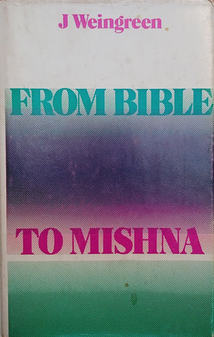 From Bible to Mishna | J. Weingreen