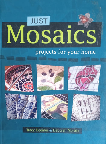 Just Mosaics: Projects for Your Home | Tracy Boomer & Deborah Morbin