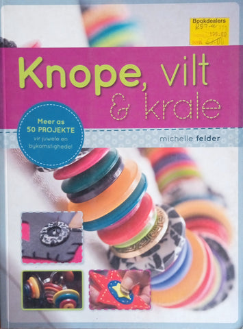 Knope, Vilt & Krale [Afrikaans] | Michelle Felder