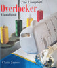 The Complete Overlocker Handbook | Chris James