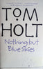 Nothing but Blue Skies | Tom Holt