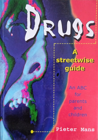 Drugs. A Streetwise Guide: An ABC for Parents and Children | Pieter Mans