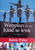 Wenplan vir Jou Kind se Lewe vir Koelkop Ouers [Afrikaans] | Jannie Putter