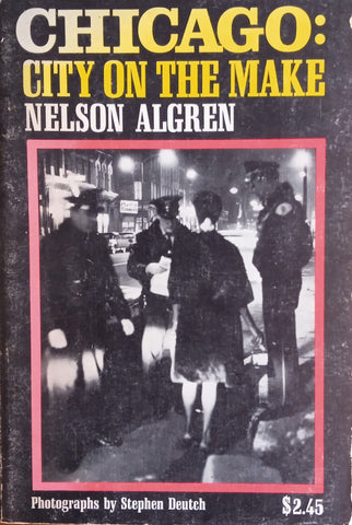 Chicago: City on the Make | Nelson Algren, photographs by Stephen Deutch