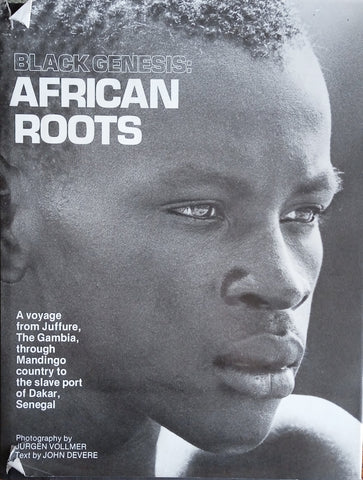 Black Genesis: African Roots | John Devere text, Jurgen Vollmer photographs