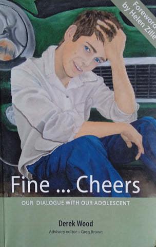 Fine ... Cheers: Our Dialogue with our Adolescent | Derek Wood