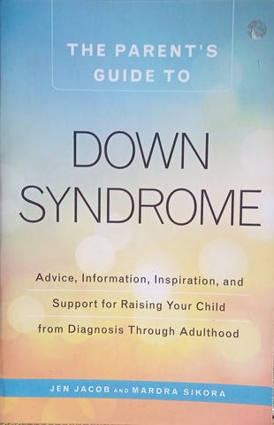 The Parent's Guide to Down Syndrome | Jen Jacob and Mardra Sikora