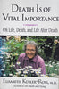 Death is of Vital Importance: On Life, Death, and Life After Death | Elizabeth Kübler-Ross