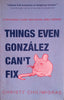 Things Even Gonzalez Can't Fix [Inscribed by the Author] | Christy Chilimigrass