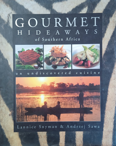 Gourmet Hideaways of Southern Africa: An Undiscovered Cuisine | Lannice Snyman & Andrzej Sawa