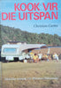 Kook vir die Uitspan: Maklike Resepte vir Woonwa-Vakansies [Afrikaans] | Christine Carter