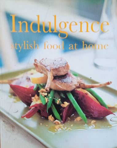 Indulgence: Stylish Food at Home