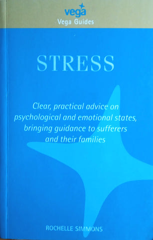 Stress: Clear, Practical Advice on Psychological and Emotional States, Bringing Guidance to Sufferers and Their Families | Rochelle Simmons