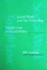 Social Work and the Third Way: Tough Love as Social Policy | Bill Jordan with Charlie Jordan