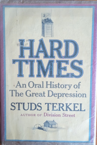 Hard Times: An Oral History of the Great Depression | Studs Terkel