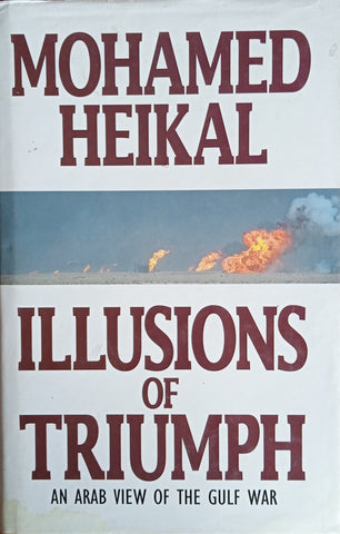 Illusions of Triumph: An Arab View of the Gulf War | Mohamed Heikal