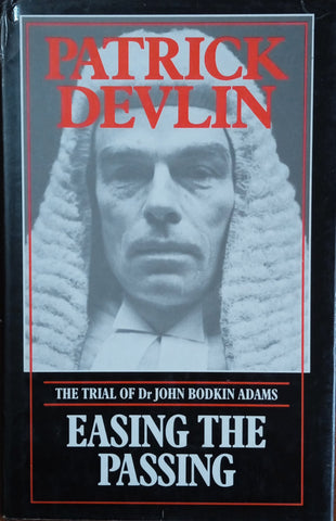 Easing the Passing: The Trial of Dr. John Bodkin Adams | Patrick Devlin