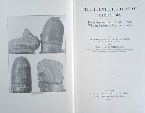 The Identification of Firearms: From Ammunition Fired Therein With an Analysis of Legal Authorities | Jack Disbrow Gunther and Charles O. Gunther