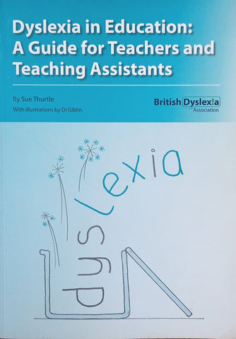 Dyslexia in Education: A Guide for Teachers and Teaching Assistants | Sue Thurtle