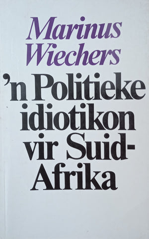 'n Politieke Idiotikon vir Suid-Afrika [Afrikaans] | Marinus Wiechers