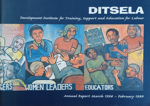 Ditsela: Development Institute for Training, Support and Education for Labour Annual Report March 1998-February 1999