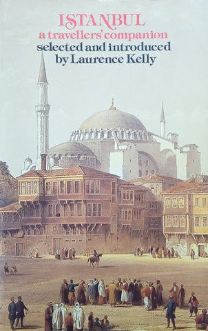 Istanbul: A Travellers' Companion | Laurence Kelly (comp.)